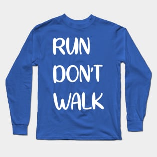 run don't walk 2 Long Sleeve T-Shirt